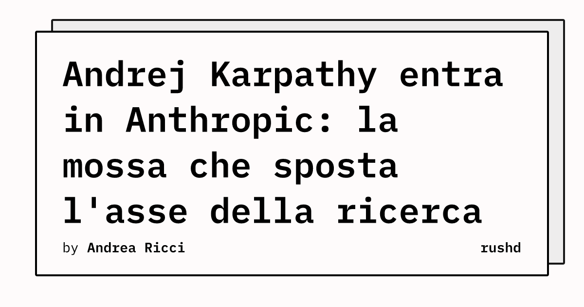 Andrej Karpathy entra in Anthropic: la mossa che sposta l'asse della ricerca sull'IA