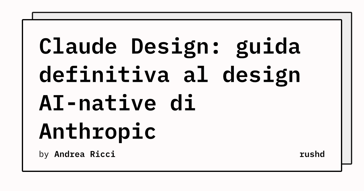 Claude Design: guida definitiva al design AI-native di Anthropic