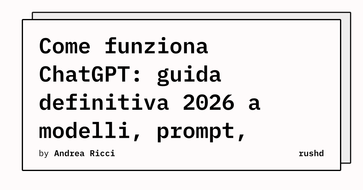 Come funziona ChatGPT: guida definitiva 2026 a modelli, prompt, limiti e alternative