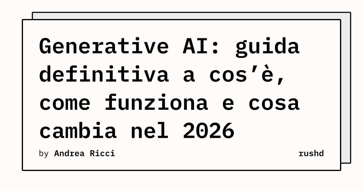 Generative AI: guida definitiva a cos’è, come funziona e cosa cambia nel 2026